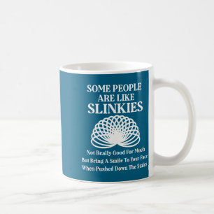 Some People Are Like Slinkies Funny Humor Sarcasti Coffee Mug