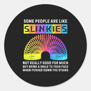 Some People Are Like Slinkies Funny Men &amp; Wome Classic Round Sticker