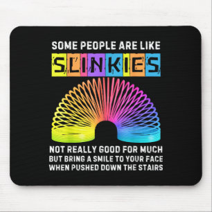 Some People Are Like Slinkies Funny Men &amp; Wome Mouse Mat