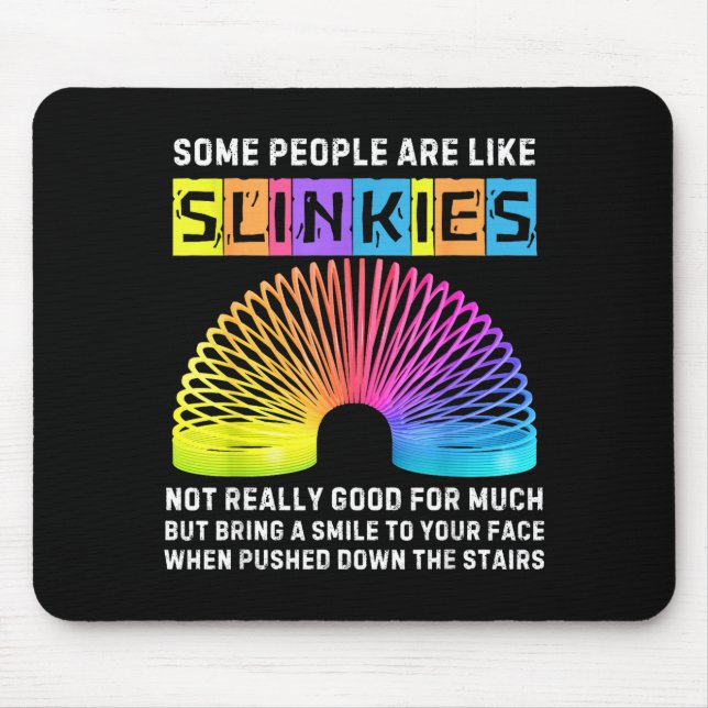 Some People Are Like Slinkies Funny Men &amp; Wome Mouse Mat (Front)