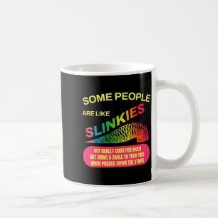 Some People Are Like Slinkies Funny Sarcastic Gift Coffee Mug