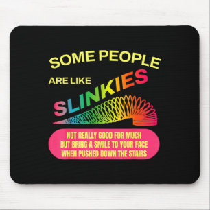 Some People Are Like Slinkies Funny Sarcastic Gift Mouse Mat