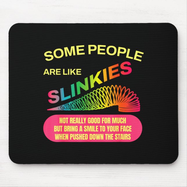 Some People Are Like Slinkies Funny Sarcastic Gift Mouse Mat (Front)
