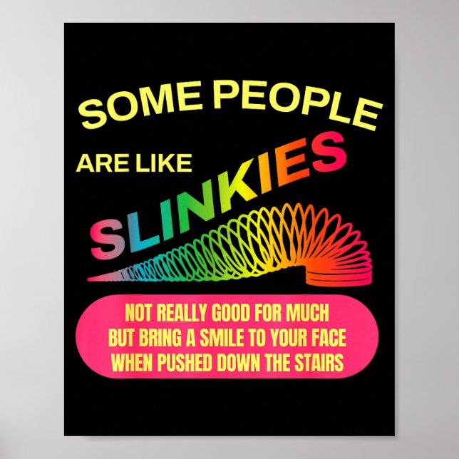 Some People Are Like Slinkies Funny Sarcastic Gift Poster (Front)