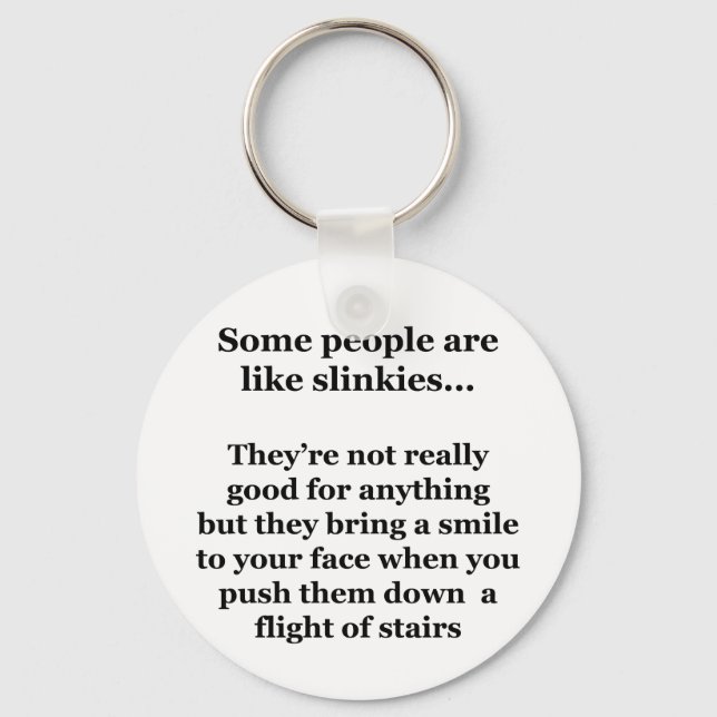 Some People Are Like Slinkies Key Ring (Front)