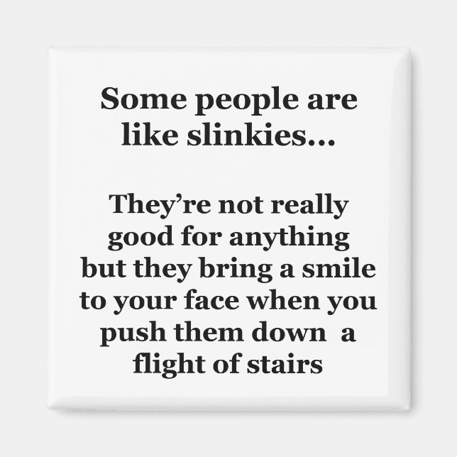 Some People Are Like Slinkies Magnet (Front)