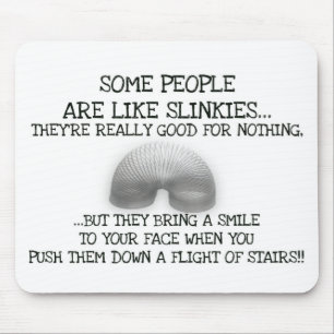 Some People Are Like Slinkies Mouse Mat