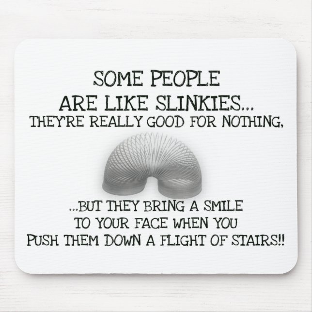Some People Are Like Slinkies Mouse Mat (Front)