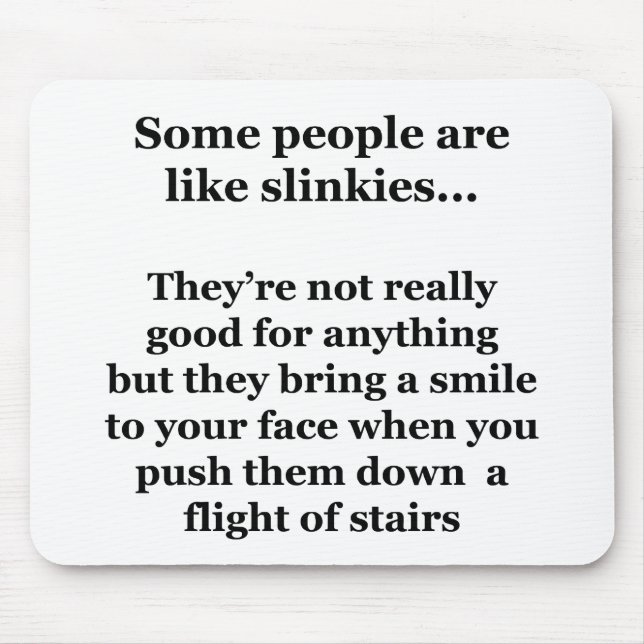 Some People Are Like Slinkies Mouse Mat (Front)