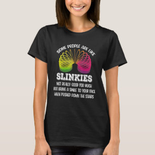 Some People Are Like Slinkies Not Really Good For T-Shirt