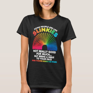 Some People Are Like Slinkies Sarcasm 2 T-Shirt