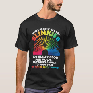 Some People Are Like Slinkies Sarcasm T-Shirt