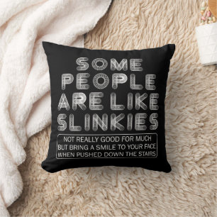 Some People Are Like Slinkies Sarcastic Quote  Cushion