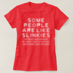 Some People Are Like Slinkies Sarcastic Quote T-Shirt