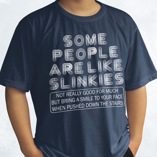 Some People Are Like Slinkies Sarcastic Quote  T-Shirt (Creator Uploaded)