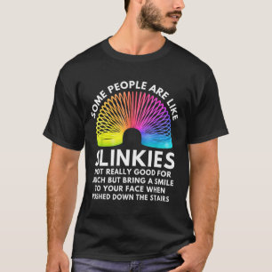 Some People Are Like Slinkies T-Shirt