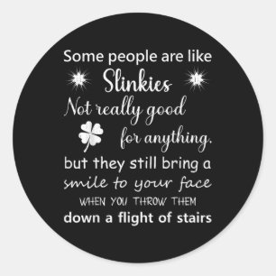Some People Are Like Slinkies...them Down A Flight Classic Round Sticker
