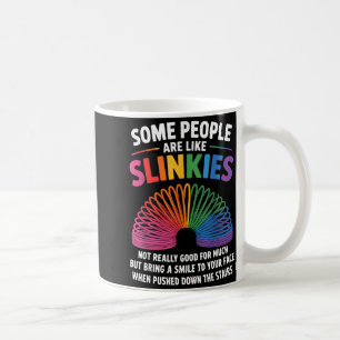 Some People Are Like Slinkies Toy Slinkies Sarcasm Coffee Mug