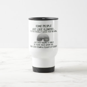 Some People Are Like Slinkies Travel Mug