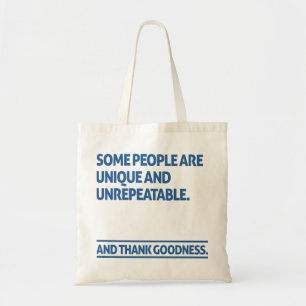 Some people are unique and unrepeatable tote bag
