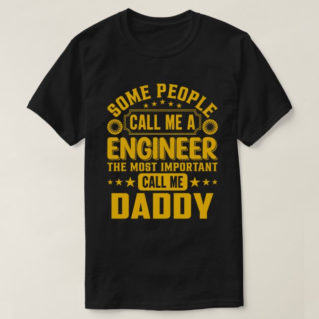 Some People Call Me A Engineer DADDY T-Shirt (Design Front)