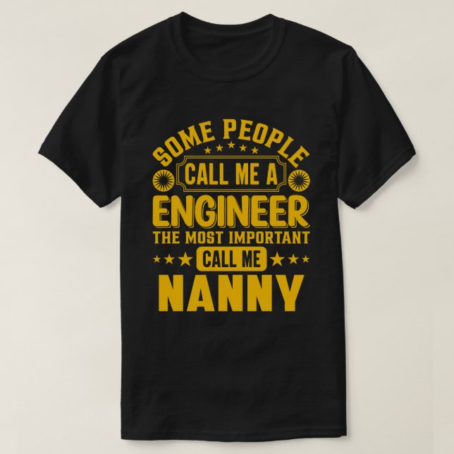 Some People Call Me A Engineer NANNY T-Shirt (Design Front)