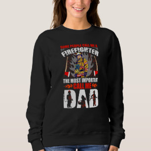 Some People Call Me A Firefighter Dad Father's Day Sweatshirt