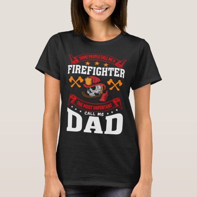 Some People Call Me A Firefighter Firefighter Dad  T-Shirt (Front)