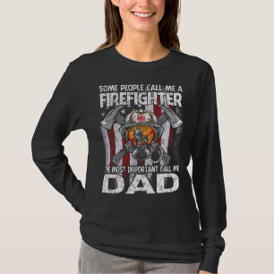 Some People Call Me A Firefighter The Most Importa T-Shirt