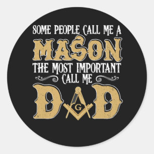 Some People Call Me A Mason The Most Important Cal Classic Round Sticker