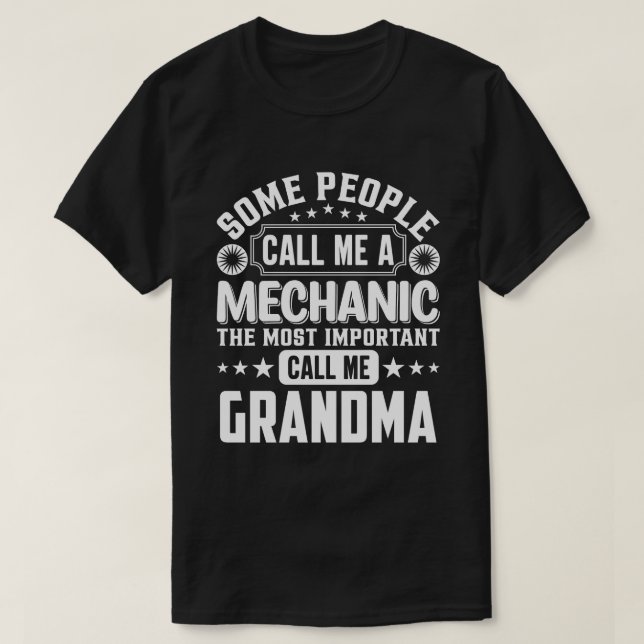 Some People Call Me A Mechanic GRANDMA T-Shirt (Design Front)