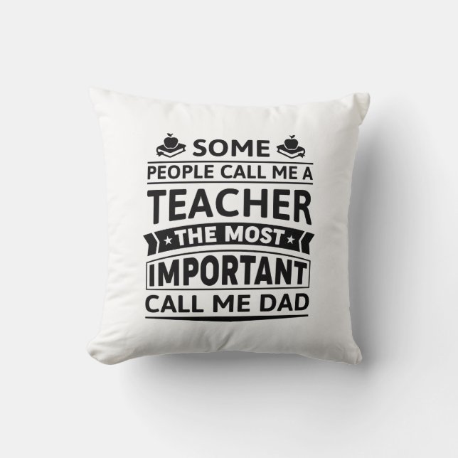 Some People Call Me A Teacher Cushion (Front)