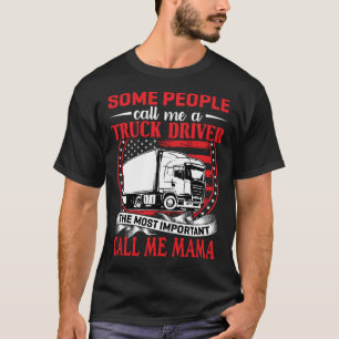 Some People Call Me A Truck Driver MAMA T-Shirt