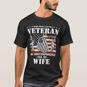 Some People Call Me A Veteran  Call me Wife T-Shirt