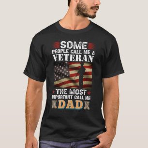 Some People Call Me A Veteran The Most Important C T-Shirt