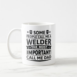 Some People Call Me A Welder Coffee Mug