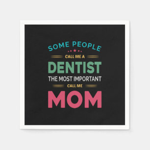 Some People Call Me Dentist Mom Napkin