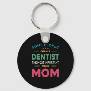 Some People Call Me Dentist Mum Key Ring