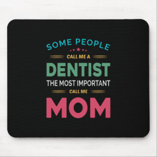 Some People Call Me Dentist Mum Mouse Mat