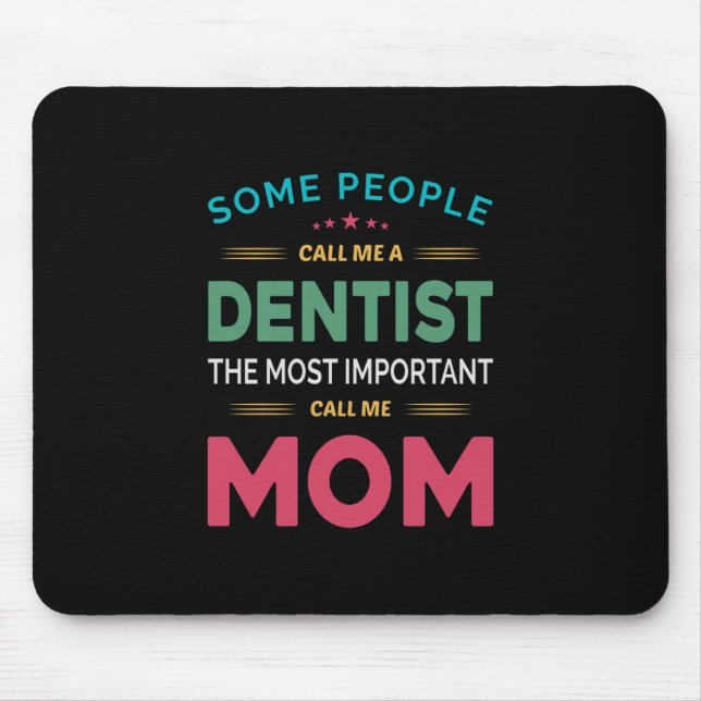 Some People Call Me Dentist Mum Mouse Mat (Front)