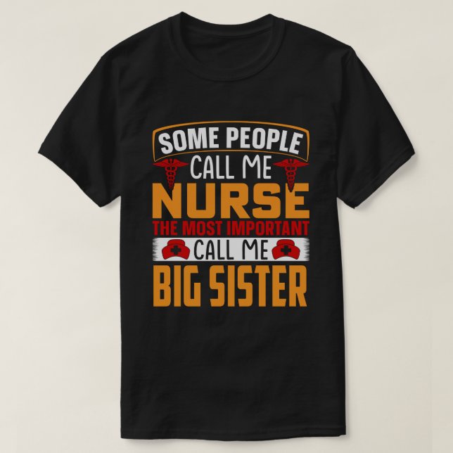 Some People Call Me Nurse BIG SISTER T-Shirt (Design Front)