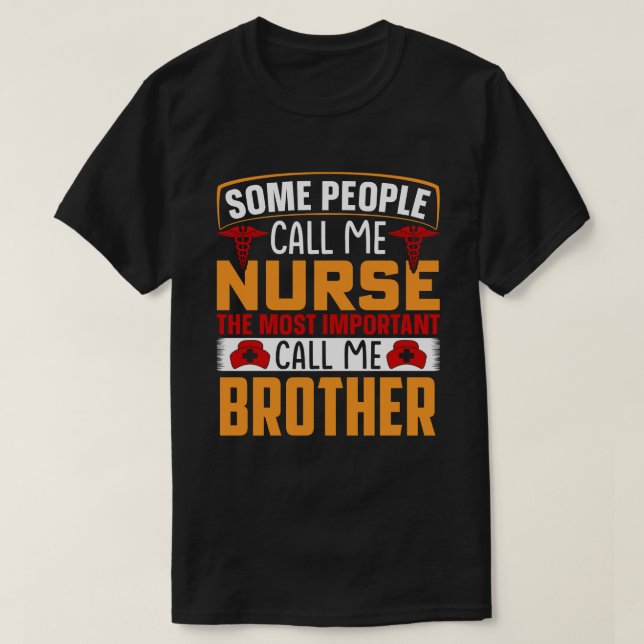Some People Call Me Nurse BROTHER T-Shirt (Design Front)