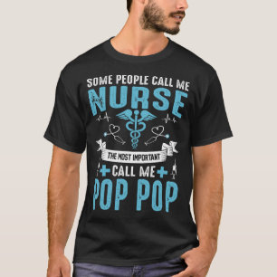 Some People Call Me Nurse POP POP T-Shirt