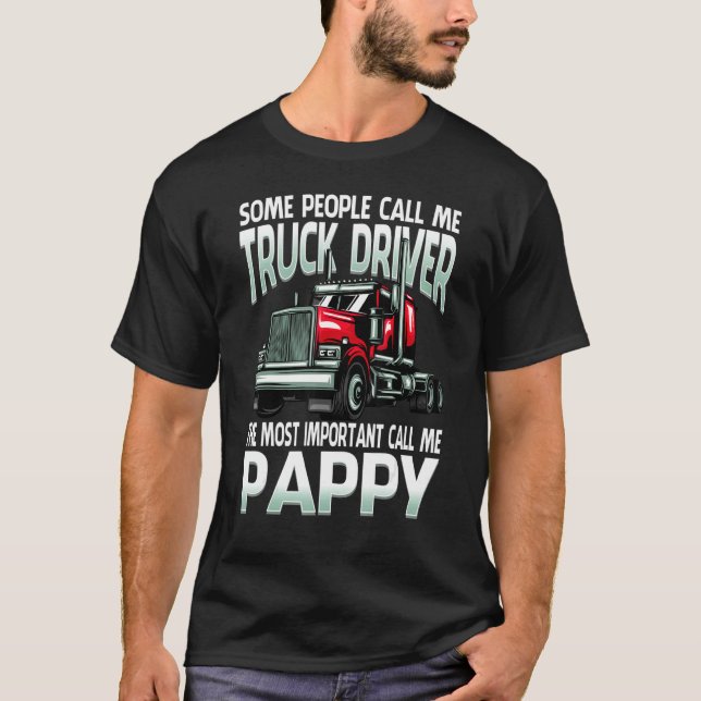 Some People Call Me Truck Driver The Most Importan T-Shirt (Front)