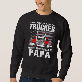 Some People Call Me Trucker The Most Important Cal Sweatshirt