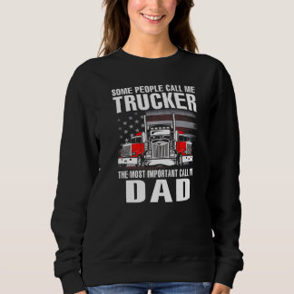 Some People Call Me Trucker The Most Important Cal Sweatshirt
