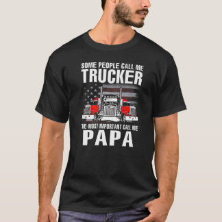 Some People Call Me Trucker The Most Important Cal T-Shirt