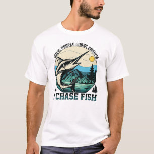 Some People Chase Dreams I Chase Fish T-Shirt