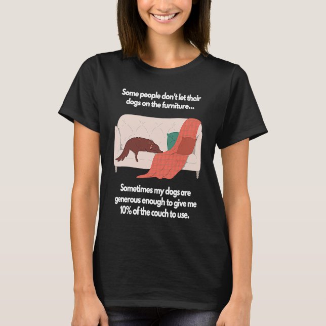 Some people don't let their dogs on the furniture T-Shirt (Front)