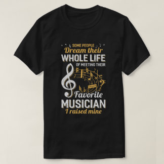 Some People Dream Meeting Their Favourite Musician T-Shirt